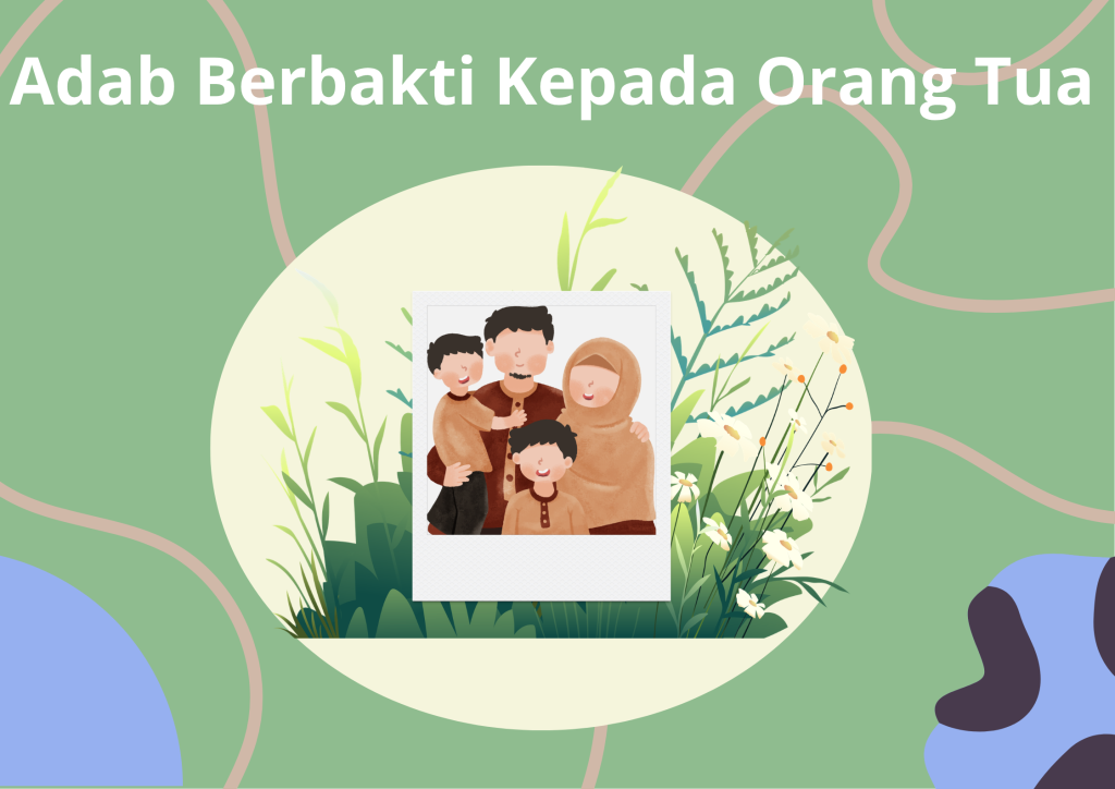Adab  Berbakti kepada orang tua